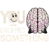 You Dropped Something 15