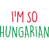 I'M SO HUNGARIAN Hungarian Hungary