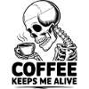 Coffee keeps me alive
