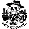 Coffee keeps me alive