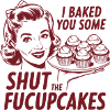 Shut the Fucupcakes