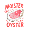 Moister Than An Oyster