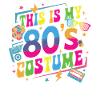 This Is My 80s Costume