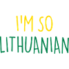 I'M SO LITHUANIAN Lietuva Lithuania