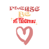 Please be my Valentine