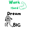 Work Hard Dream Big