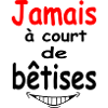 Jamais à court de Bêtises