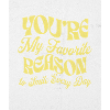 You're my favorite Reason