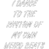 dance to my weird beats