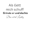 Als Gott mich schuff Spruch