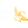 I Love Bananas