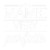 mamie very parfaite