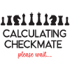 Chess - Calculating Checkmate, please wait...