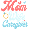 Mom Wife Caregiver Carer Caregiving