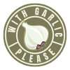 With Garlic Please