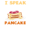 I'm fluent in pancakes