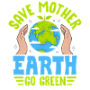 Save Mother Earth Go Green