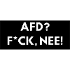 AFD? F*ck, nee!
