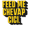 FEED ME CHEVAPCICI