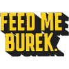 FEED ME BUREK