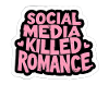 Social Media Killed Romance