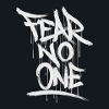 Fear no one
