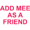 Add me as a friend