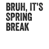 Bruh, it's spring break, boys, teenagers, Fri
