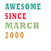 Awesome since March 2000