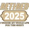 Retired 2025 - Finally Retired