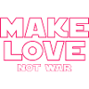 MAKE LOVE NOT WAR