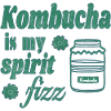 Kombucha is my spirit fizz