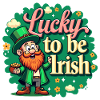 Lucky to be Irish – St. Patrick's Day Leprechaun