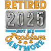 Retired 2025 - Finally Retired