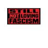 still not loving fascism