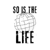So is the life