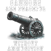 CANNONS ARE PEACEFUL WITHOUT AMMUNITION