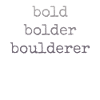 Bloc Bold Bolder Boulderer