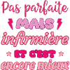 Pas parfaite, mais infirmière,cadeau infirmière