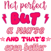 Not perfect, but nurse