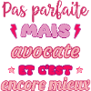 Pas parfaite mais avocate,cadeau avocate