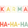 Es heißt Karma Sarkasmus Sarkastisch