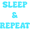 sleep and repeat