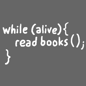 While alive, read books