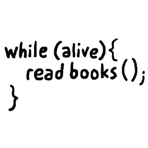 While alive, read books