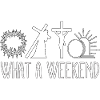 What A Weekend Jesus Easter