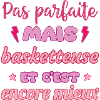 Pas parfaite mais basketteuse,Basket,Basketball