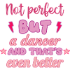 Not perfect, but dancer, dance