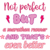 Not perfect, but marathon runner,marathon