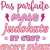 Pas parfaite mais judokate,judo,Judo,Judoka